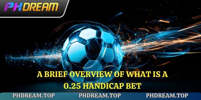 A brief overview of what is a 0.25 Handicap Bet