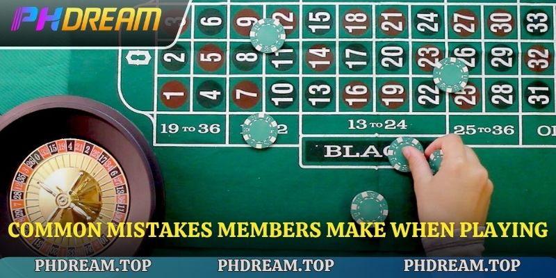 Common mistakes members make when playing