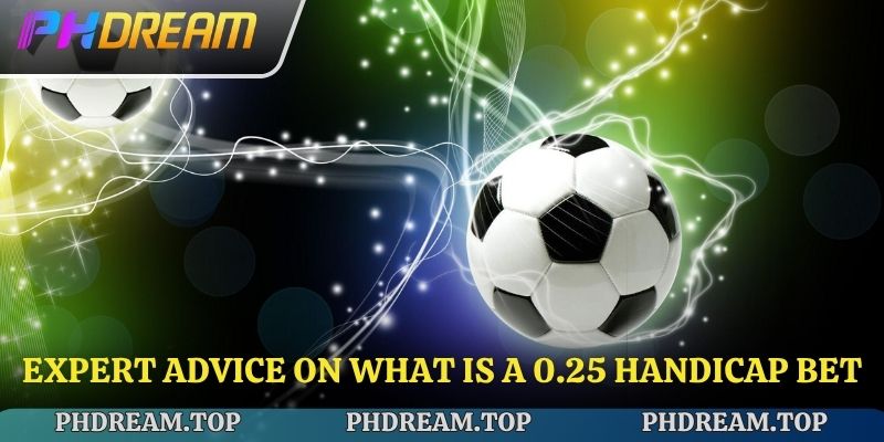 Expert advice on what is a 0.25 Handicap Bet