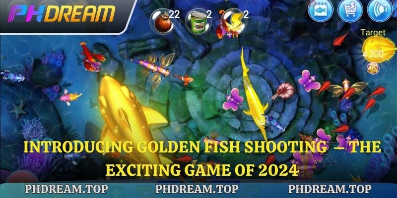 Introducing Golden Fish Shooting – The exciting game of 2024