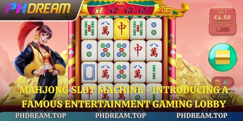 Mahjong Slot Machine - Introducing a Famous Entertainment Gaming Lobby