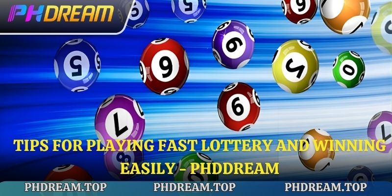 Tips for Playing Fast Lottery and Winning Easily - Phdream