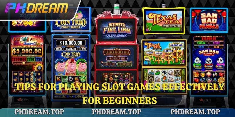 Tips for playing slot games effectively for beginners