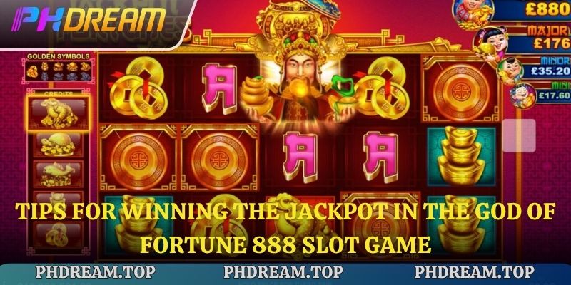 Tips for winning the jackpot in the God of Fortune 888 slot game