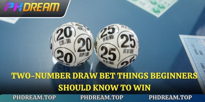 Two-Number Draw Bet Things Beginners Should Know to Win