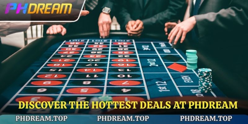 Discover the hottest deals at Phdream!