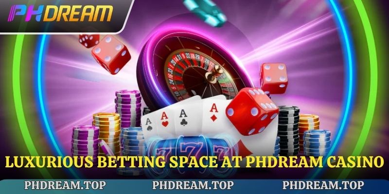 Luxurious betting space at Phdream Casino
