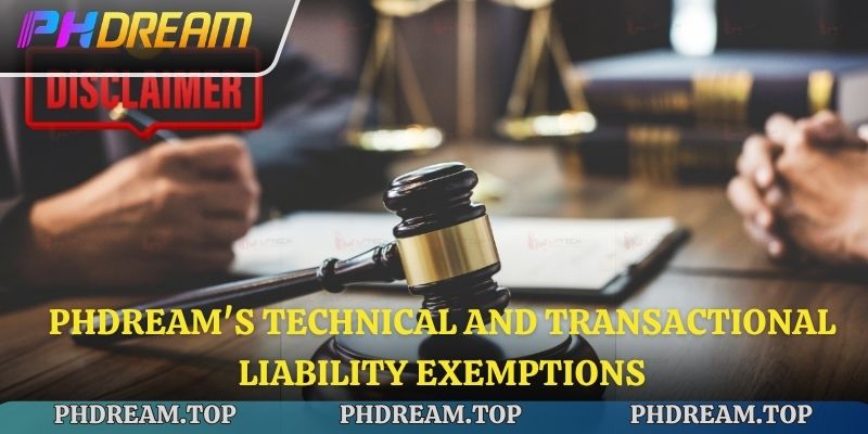 Phdream's technical and transactional liability exemptions