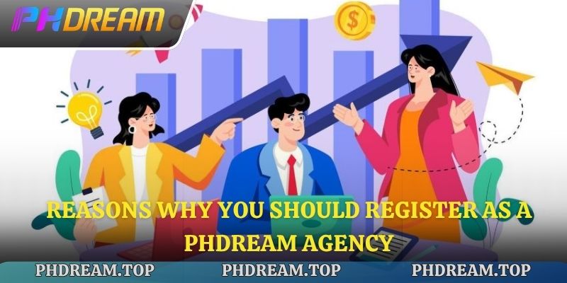 Reasons why you should register as a PHDREAM Agency