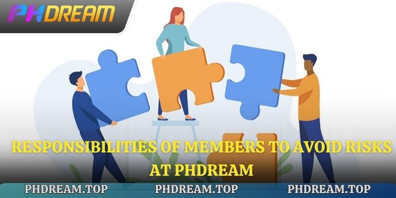 Responsibilities of members to avoid risks at Phdream