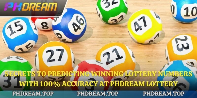 Secrets to predicting winning lottery numbers with 100% accuracy at Phdream Lottery