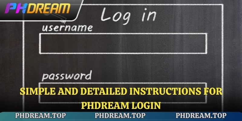 Simple and detailed instructions for Phdream Login