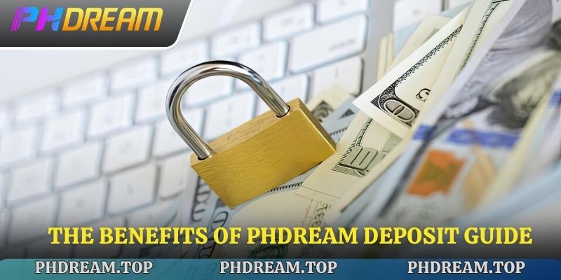 The benefits of Phdream Deposit Guide via online methods.