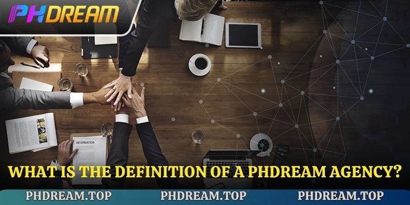 What is the definition of a PHDREAM Agency?